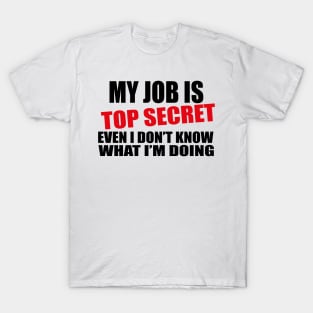 my job is top secret T-Shirt